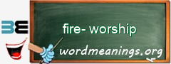 WordMeaning blackboard for fire-worship